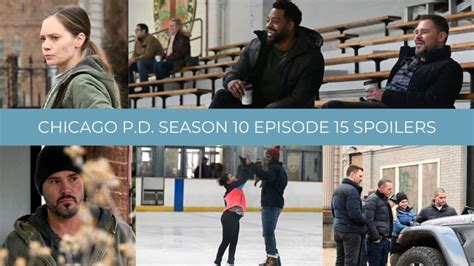 Chicago PD Season 10 Episode 15 Spoilers: The。